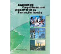 Advancing the Competitiveness and Efficiency of the U.S. Construction Industry