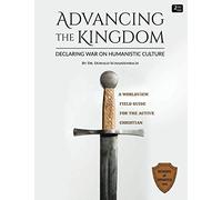 Advancing the Kingdom: Declaring War on Humanistic Culture
