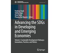 Advancing the SDGs in Developing and Emerging Economies: Volume I: Sustainable Development Pathways: Innovations, Practices, and Policies: 1 (Sustainable Development Goals Series)