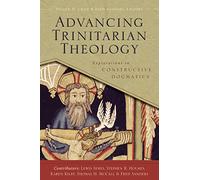 Advancing Trinitarian Theology: Explorations in Constructive Dogmatics (Los Angeles Theology Conference Series)