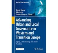 Advancing Urban and Local Governance in Western and Transition Europe: Equity, Sustainability, and Smart Practices (Local and Urban Governance)