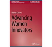 Advancing Women Innovators (Synthesis Lectures on Engineering, Science, and Technology)