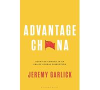 Advantage China: Agent of Change in an Era of Global Disruption
