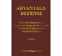 ADVANTAGE DEFENSE: When a Chiropractor's Testimony Opens the Door to His Credibility & Questionable Medical Evidence