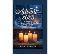 Advent 2025: 30 Days of Hope, Peace & Joy: Daily Devotions with Scripture and Reflections for the Christmas Season
