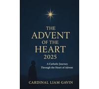 Advent 2025: A Catholic Journey Through the Heart of Advent