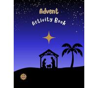 Advent Activity Book For Christian Children: Celebrate The Countdown To Christmas With 25 Faith-Filled Days