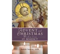 Advent Adn Christmas Wisdom from St. Benedict: Daily Scriptures and Prayers Together with Saint Benedict's Own Words (Advent and Christmas)