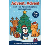 Advent, Advent: Mein Tier Adventskalender zum Ausmalen - 24 süsse Tiere für jeden Tag im Advent!