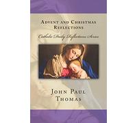 Advent and Christmas Reflections: 1 – Catholic Daily Reflections: Series One – CreateSpace