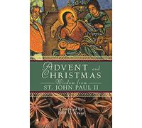 Advent and Christmas Wisdom from Pope John Paul II: Daily Scripture and Prayers Together with Pope John Paul II's Own Words