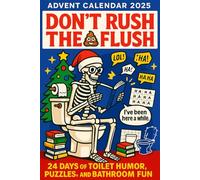 Advent Calendar 2025: Don’t Rush the Flush: 24 Days of Toilet Humor, Puzzles, and Bathroom Fun