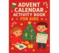 Advent Calendar Activity Book For Kids: 24 Days of Fun Christmas Learning and Activities for Kids | Alphabet, Maths, Puzzles, Coloring, Word Search, Mazes, and More Holiday Games