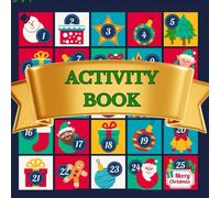 Advent Calendar Activity Book For Kids: Christmas Countdown Activity Book for Kids : Coloring Pages, Connect the Dots, Matching Game, Find Differences and More!