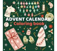 Advent Calendar Bold and Easy Coloring Book: 25 Days of Countdown to Christmas Featuring Christmas trees and presents, Snowmen, Reindeers and Much More, for Kids, Teens and Adults!