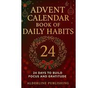 Advent Calendar Book of Daily Habits: 24 Days to Build Focus and Gratitude