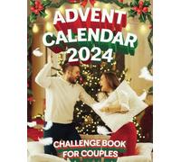 Advent Calendar Challenge Book For Couples: 25 Fun and Romantic Challenges for Couples to Celebrate the Holiday Season with Laughter and Love
