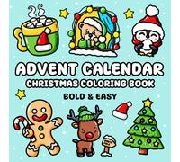 Advent Calendar Christmas Coloring Book: 25 Bold and Easy Designs Featuring Snowman, Cute Animals, Presents, Santa and Much More, Suited for Children ... Who Prefer Simple Illustrations (Bold & Easy)
