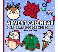 Advent Calendar Christmas Coloring Book: Bold & Easy Holiday Designs for Relaxation and Joy: 25 Advent Countdown Pages + Bonus Cozy Christmas Scenes for All Ages