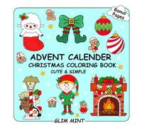 Advent Calendar Christmas Coloring Book: Cute and Simple Holiday Designs for Relaxing Daily Countdown for Adults and Kids | Bold and Easy, Cozy and ... with Thick and Clean Lines (Cute & Simple)