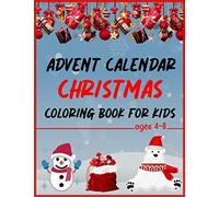 Advent Calendar: Christmas Coloring Book For Kids ages 4-8, 24 Numbered Christmas Colouring Pages for Children with with a creative task for each day.
