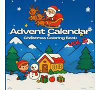 Advent Calendar Christmas Coloring Book for Kids vol. 2: 24 Cozy and Fun Holiday Designs with Santa, Reindeer, Snowmen, and More A Joyful Hygge-Inspired ... a Day from December 1st to Christmas Eve!