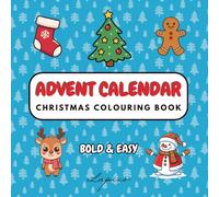 Advent Calendar Christmas Colouring Book: 25 Bold and Easy Designs for Daily Countdown to Christmas, including Reindeer, Gingerbread and more | Fun ... Gift for Advent, Relaxing, Screen Free Time