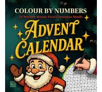 Advent Calendar Color by Number: 24 Mystery Mosaic Pixel Christmas Motifs | Adult paint by number book | Christmas Activity Coloring Book for Relaxation and Stress Relief