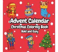 Advent Calendar Coloring Book for Kids: 25 Festive Christmas Designs Featuring Santa, Elves, Reindeer & More: Ages 3-8 | Bold & Easy Holiday Coloring Fun to Countdown to Christmas Day