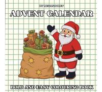 ADVENT CALENDAR COLOURING BOOK: Countdown to Christmas | Daily Activity for All Ages | Bold and Easy Holiday Illustrasions