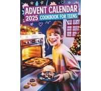 Advent Calendar Cookbook For Teens: 24 Easy Recipes to Cook, Learn & Enjoy