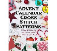 Advent Calendar Cross Stitch Patterns: 24 Days of Stitching Joy with Over 100 Patterns for Endless Christmas Projects