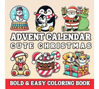 Advent Calendar Cute Christmas Coloring Book: 25 Bold & Easy, Cozy Designs for a Festive Countdown