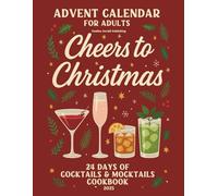 Advent Calendar for Adults: Cheers to Christmas: 24 Days of Cocktails & Mocktails Cookbook