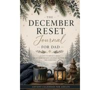 Advent Calendar for Adults: DAD EDITION. The December Reset Journal, 24 Days to Reflect, Slow Down & Be More Present This Christmas, a Thoughtful Gift for Him