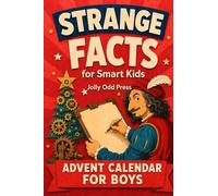 ADVENT CALENDAR FOR BOYS - STRANGE FACTS FOR SMART KIDS: 24 Days of Fun with 192 Surprising Facts from Animals, Space, Science, History and More. Funny Christmas Gift for the Whole Family