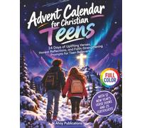 Advent Calendar for Christian Teens: 24 Days of Uplifting Verses, Honest Reflections, and Faith-Strengthening Prompts for Teen Believers (Festive surprises)