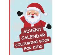 Advent Calendar: My Advent Calendar Coloring Book for Kids: 25 Days of Christmas Fun: Count Down to Christmas with Creativity!