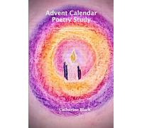 Advent Calendar Poetry Study: A collection of daily poems and bible readings with reflection questions.