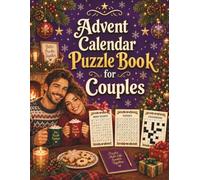 Advent Calendar Puzzle Book for Couples: A Cozy Christmas Collection of Word Search, Sudoku & Crosswords for Partners to Solve, Share and Enjoy ... (The Advent Calendar Puzzle Book Collection)