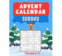 Advent Calendar Sudoku for Kids 8-12: 25 Days of Christmas Countdown with an Engaging Puzzle Book of 9x9 Challenges at Easy, Medium and Hard Levels with Solutions