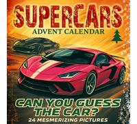 Advent Calendar SUPERCARS: Can You Guess the Car?: 24 Full-Color, Full-Page Car Mesorizing Pictures, Quiz Game for Boys and Girls with Amazing Unexpected Car Facts.