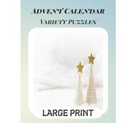 Advent Calendar, Variety Puzzle book, Large Print: Variety Puzzles with Easy to Read Print about Christmas, and more, 8.5x11 inches, 120 pages | 50+ ... and Relaxation (Holiday Puzzle Magic)