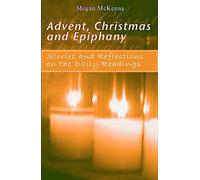 Advent, Christmas and Epiphany: Stories and Reflections on the Daily Readings