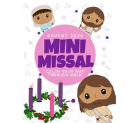 Advent Coloring and Activity Book for Catholic Kids: Engage Your Child with the Mass Every Week of Advent (Ages 3-7): The Mini Missal: Color Your Way Through Mass!
