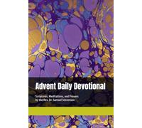 Advent Daily Devotional: Scriptures, Meditations, and Prayers
