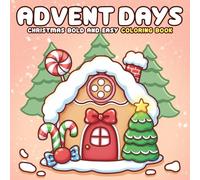 Advent Days Coloring Book: 25 Days of Christmas Coloring Pages with Cozy Winter Scenes for a Relaxing Countdown Experience, Perfect for Children and Adults