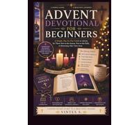Advent Devotional for Beginners: A Simple, Day-by-Day Guide to Advent for Those New to the Season, New to the Faith, or Returning After Time Away