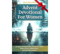 Advent Devotional for Women: A 24-Day Journey with Daily Scriptures, Guided Prayers, Reflections, Prompts and Journal to Go Deep in Bible Study. An Inspirational Calendar with KJV Verses for Adults