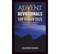 ADVENT DEVOTIONALS FOR WOMEN 2025: 25-Day Christmas Nativity Devotions and Prayers to Ignite Hope in This Festive Season (Selahstone Teaching)
